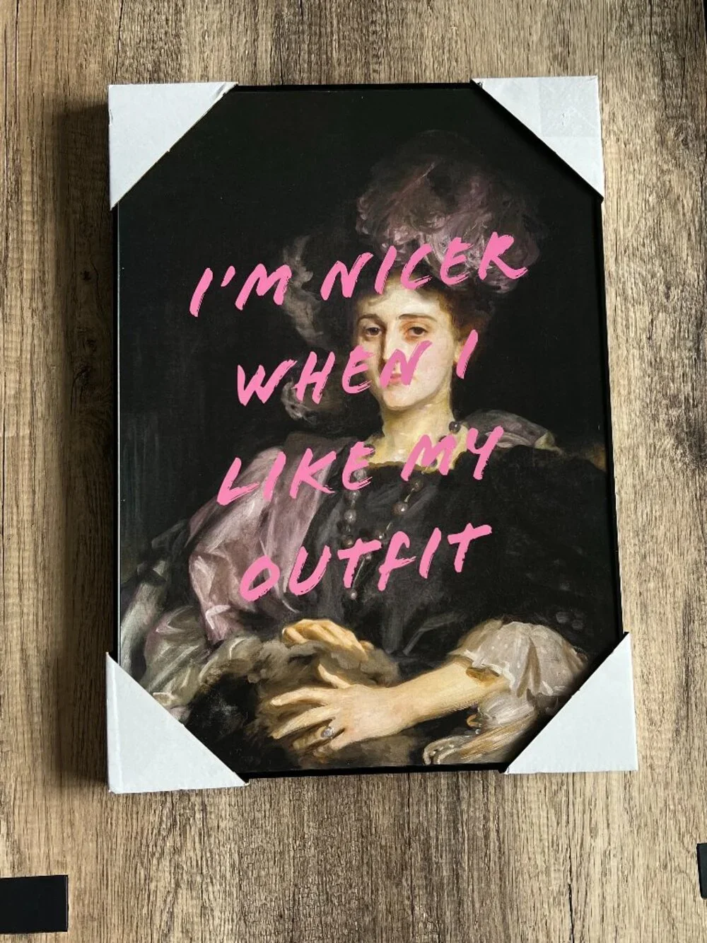 I’m Nicer When I Like My Outfit Framed Wall Art NEW